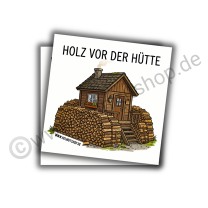 "HOLZ VOR DER HÜTTE" | STICKER | AUFKLEBER | MALLE | FESTIVAL | PARTY